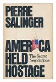 Portada de AMERICA HELD HOSTAGE: THE SECRET NEGOTIATIONS BY PIERRE SALINGER (1-OCT-1981) HARDCOVER