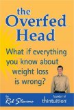 Portada de THE OVERFED HEAD: WHAT IF EVERYTHING YOU KNOW ABOUT WEIGHT LOSS IS WRONG?