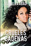 Portada de CRUELES CADENAS (SUE&Ntilde;OS DE LIBERTAD)