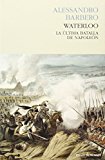 Portada de WATERLOO: LA ÚLTIMA BATALLA DE NAPOLEÓN (HISTORIA (PASADO))