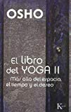 Portada de EL LIBRO DEL YOGA II: MÁS ALLÁ DEL ESPACIO, EL TIEMPO Y EL DESEO (SABIDURIA PERENNE)