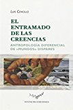 Portada de EL ENTRAMADO DE LAS CREENCIAS: ANTROPOLOGIA DIFERNECIAL DE MUNDO S DISPARES