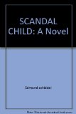 Portada de SCANDAL CHILD: A NOVEL