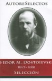 Portada de FEDOR M. DOSTOEVSKI 1821-1881 SELECCION = FEDOR M. DOSTOEVSKI 1821-1881 SELECTION (AUTORE SELECTOS)