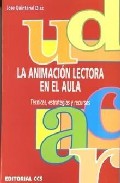 Portada de LA ANIMACION LECTORA EN EL AULA: TECNICAS, ESTRATEGIAS Y RECURSOS