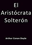 Portada de EL ARISTÓCRATA SOLTERÓN