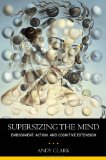 Portada de SUPERSIZING THE MIND: EMBODIMENT, ACTION, AND COGNITIVE EXTENSION (PHILOSOPHY OF THE MIND)