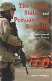 Portada de THE UNITED STATES AND PERSIAN GULF SECURITY: THE FOUNDATIONS OF THE WAR ON TERROR (DURHAM MIDDLE EAST MONOGRAPHS)