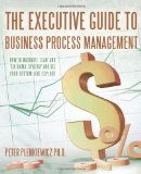 Portada de THE EXECUTIVE GUIDE TO BUSINESS PROCESS MANAGEMENT: HOW TO MAXIMIZE 'LEAN' AND 'SIX SIGMA' SYNERGY AND SEE YOUR BOTTOM LINE EXPLODE