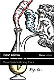 Portada de BREVE HISTORIA DE LA QUIMICA: INTRODUCCION A LAS IDEAS Y CONCEPTOS DE LA QUIMICA