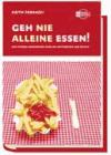 Portada de GEH NIE ALLEINE ESSEN!: UND ANDERE GEHEIMNISSE RUND UM NETWORKING UND ERFOLG