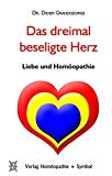 Portada de DAS DREIMAL BESELIGTE HERZ: LIEBE UND HOMÖOPATHIE