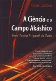 Portada de A CIÊNCIA E O CAMPO AKASHICO (EM PORTUGUESE DO BRASIL)