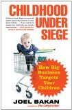 Portada de CHILDHOOD UNDER SIEGE: HOW BIG BUSINESS TARGETS YOUR CHILDREN