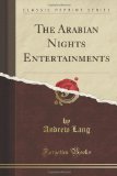 Portada de THE ARABIAN NIGHTS ENTERTAINMENTS (CLASSIC REPRINT)