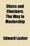 Portada de CHESS AND CHECKERS; THE WAY TO MASTERSHI