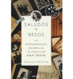 Portada de SALUDOS Y BESOS / TREASURES FROM THE ATTIC: LA EXTRAORDINARIA HISTORIA DE LA FAMILIA DE ANA FRANK / THE EXTRAORDINARY STORY OF ANNE FRANK'S FAMILY (PAPERBACK)(SPANISH) - COMMON