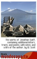 Portada de THE WORKS OF JONATHAN SWIFT, CONTAINING ADDITIONAL LETTERS, TRACTS, AND POEMS, WITH NOTES, AND A LIF