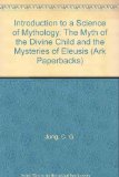 Portada de INTRODUCTION TO A SCIENCE OF MYTHOLOGY: THE MYTH OF THE DIVINE CHILD AND THE MYSTERIES OF ELEUSIS (ARK PAPERBACKS)