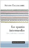 Portada de LO SPAZIO INTERMEDIO. RETE, INDIVIDUO E COMUNITÀ (ITINERARI)