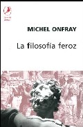 Portada de LA FILOSOFIA FEROZ: EJERCICIOS ANARQUISTAS