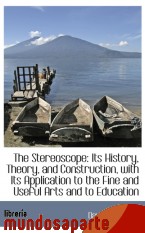 Portada de THE STEREOSCOPE: ITS HISTORY, THEORY, AND CONSTRUCTION, WITH ITS APPLICATION TO THE FINE AND USEFUL