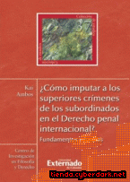 Portada de ¿CÓMO IMPUTAR A LOS SUPERIORES CRÍMENES DE LOS SUBORDINADOS EN EL DERECHO PENAL INTERNACIONAL? - EBOOK