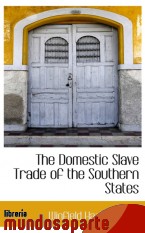 Portada de THE DOMESTIC SLAVE TRADE OF THE SOUTHERN STATES