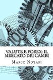 Portada de VALUTE E FOREX: IL MERCATO DEI CAMBI: IL MERCATO DEI CAMBI ATTRAVERSO L'ANALISI DEL FOREX E DEI FATTORI CHE CONDIZIONANO LE SCELTE DEGLI INVESTITORI: VOLUME 1 (CONOSCERE)