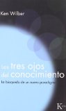 Portada de LOS TRES OJOS DEL CONOCIMIENTO: LA BUSQUEDA DE UN NUEVO PARADIGMA