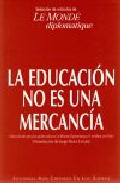 Portada de LA EDUCACION NO ES UNA MERCANCIA: SELECCION DE LOS ARTICULOS PUBLICADOS EN LE MONDE DIPLOMATIQUE