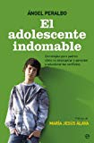 Portada de EL ADOLESCENTE INDOMABLE: ESTRATEGIAS PARA PADRES: COMO NO DESESPERARA Y APRENDER A SOLUCIONAR LOS CONFLICTOS