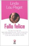 Portada de FALLO FELICE. DA DONNA A DONNA: TECNICHE ESPLICITE PER FARLO IMPAZZIRE SUL PAVIMENTO, SUL TAVOLO DI CUCINA, O PIÙ SEMPLICEMENTE A LETTO (PRATICA)