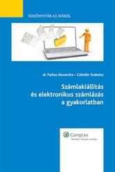 Portada de SZÁMLAKIÁLLÍTÁS ÉS ELEKTRONIKUS SZÁMLÁZÁS A GYAKORLATBAN - KISKÖNYVTÁR AZ ÁFÁRÓL I. RÉSZ