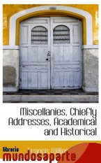 Portada de MISCELLANIES, CHIEFLY ADDRESSES, ACADEMICAL AND HISTORICAL