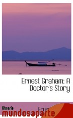 Portada de ERNEST GRAHAM: A DOCTOR`S STORY