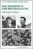 Portada de DUE STUDENTI E UNA MOTOCICLETTA. L'ULTIMO GIORNO DI GUERRA (TRACCE DEL NOVECENTO)