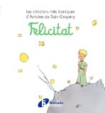 Portada de FELICITAT: LES CITACIONS MÉS BONIQUES D ' ANTOINE DE SAINT-EXUPÉRY