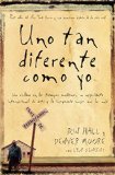 Portada de UNO TAN DIFERENTE COMO YO: UN ESCLAVO EN LOS TIEMPOS MODERNOS, UN NEGOCIANTE INTERNACIONAL DE ARTE Y LA INCREIBLE MUJER QUE LOS UNIO