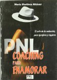 Portada de PNL, COACHING PARA ENAMORAR: EL ARTE DE LA SEDUCCION PARA HOMBRESY MUJERES