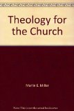 Portada de THEOLOGY FOR THE CHURCH BY MARLIN E. MILLER