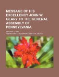 Portada de MESSAGE OF HIS EXCELLENCY JOHN W. GEARY TO THE GENERAL ASSEMBLY OF PENNSYLVANIA; JANUARY 3, 1872