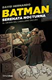 Portada de BATMAN. SERENATA NOCTURNA: EL ORIGEN DEL CABALLERO OSCURO (CIENCIA FICCIÓN)