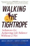 Portada de WALKING THE TIGHTROPE: SOLUTIONS FOR ACHIEVING LIFE BALANCE WITHOUT A NET