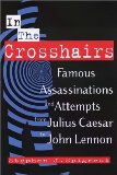 Portada de IN THE CROSSHAIRS: FAMOUS ASSASSINATIONS AND ATTEMPTS FROM JULIUS CAESAR TO JOHN LENNON