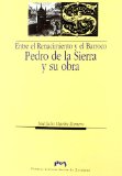 Portada de ENTRE EL RENACIMIENTO Y EL BARROCO: PEDRO DE LA SIERRA Y SU OBRA