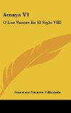 Portada de AMAYA V1: O LOS VASCOS EN EL SIGLO VIII: NOVELA HISTORICA (1879)