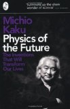 Portada de PHYSICS OF THE FUTURE: THE INVENTIONS THAT WILL TRANSFORM OUR LIVES