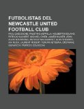 Portada de FUTBOLISTAS DEL NEWCASTLE UNITED FOOTBAL: PAUL GASCOIGNE, FAUSTINO ASPRILLA, NOLBERTO SOLANO, PATRICK KLUIVERT, MICHAEL OWEN, JAMES MILNER, JEAN-ALAIN ... STÉPHANE GUIVARC'H, FABRICIO COLOCCINI