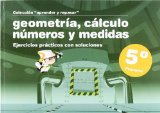 Portada de GEOMETRIA, CALCULO, NUMEROS Y MEDIDAS : EJERCICIOS P RACTICOS CONSOLUCIONES